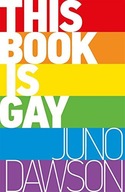 This Book is Gay JUNO DAWSON