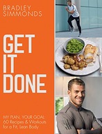 Get It Done: My Plan, Your Goal: 60 Recipes and