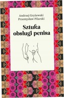 Sztuka obsługi penisa. A.Gryżewski, P.Pilarski