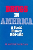 Drugs in America: A Social History, 1800-1980