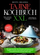 Tajine Kochbuch XXL: Mit insgesamt über 180+ Rezepten und einer großen