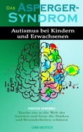 DAS ASPERGER-SYNDROM: Autismus bei Kindern und Erwachsenen. Anders