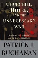 Patrick J Buchanan Churchill, Hitler, and ”Th