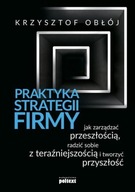 Praktyka strategii firmy - Krzysztof Obłój