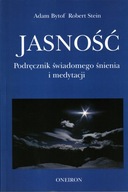 JASNOŚĆ. PODRĘCZNIK ŚWIADOMEGO ŚNIENIA I MEDYTACJI - BYTOF, STEIN