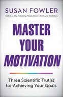 Master Your Motivation: Three Scientific Truths