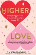 Higher Love: Everything you need to manifest more