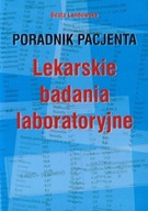 Poradnik pacjenta Lekarskie badania laboratoryjne