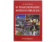 W poszukiwaniu Bożego oblicza - Ks.P.Płaczek