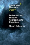 Embodied and Enactive Approaches to Cognition Shaun (University of Memphis