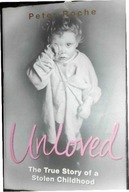 Unloved : The True Story of a - Roche