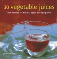 30 Vegetable Juices: Fresh Recipes for Fitness,