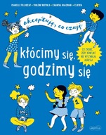 KŁÓCIMY SIĘ, GODZIMY SIĘ. AKCEPTUJĘ, CO CZUJĘ