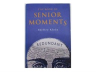 THE BOOK OF SENIOR MOMENTS - Shelley Klein