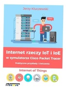 INTERNET RZECZY IOT I IOE W SYMULATORZE CISCO... JERZY KULCZEWSKI