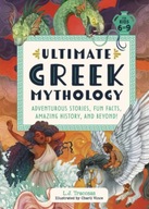 Ultimate Greek Mythology: Adventurous Stories, Fun Facts, Amazing History,