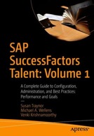 SAP SuccessFactors Talent: Volume 1: A Complete