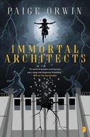 Immortal Architects Orwin Paige