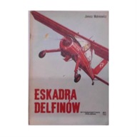 Eskadra Delfinów - Janusz Wolniewicz