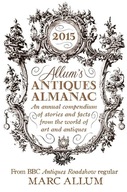 Allum s Antiques Almanac 2015: An Annual