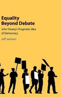 Equality Beyond Debate: John Dewey s Pragmatic
