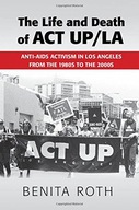 The Life and Death of ACT UP/LA Roth Benita