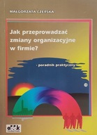 Jak przeprowadzać zmiany organizacyjne w firmie?