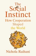 The Social Instinct: How Cooperation Shaped the