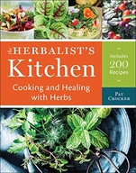 The Herbalist s Kitchen: Cooking and Healing with