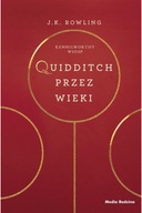 QUIDDITCH PRZEZ WIEKI - J.K. Rowling