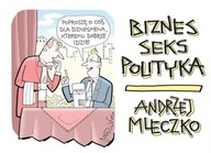 Biznes, seks, polityka - Andrzej Mleczko