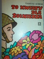 To kwiaty dla żołnierza - Kubiak