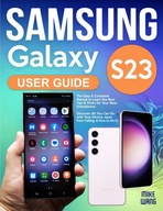 Samsung Galaxy S23 User Guide: The Easy & Complete Manual to Learn the