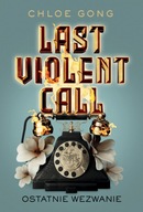 Last Violent Call Ostatnie wezwanie Chloe Gong