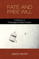 Fate and Free Will: A Defense of Theological