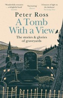 A Tomb With a View - The Stories & Glories
