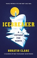 Icebreaker: A Voyage Far North Clare Horatio