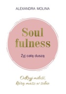 SOULFULNESS ŻYJ CAŁĄ DUSZĄ, MOLINA ALEXANDRA