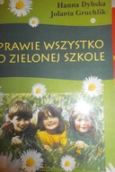 Prawie wszystko o Zielonej Szkole - H. Dybska