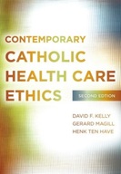 Contemporary Catholic Health Care Ethics Kelly