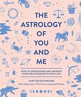 The Astrology of You and Me: How to Understand