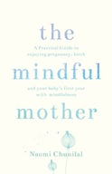 The Mindful Mother: A Practical and Spiritual