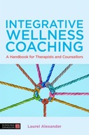 Integrative Wellness Coaching: A Handbook for