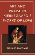Art and Praise in Kierkegaard’s Works of Love (New Kierkegaard Research)
