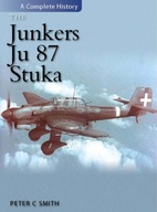 The Junkers Ju 87 Stuka: A Complete History Smith