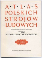 Strój biłgorajsko-tarnogrodzki. Atlas polskich...