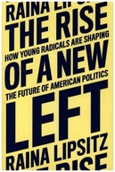 The Rise of a New Left: How Young Radicals Are Shaping the Future of Americ
