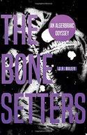 The Bone-Setters: An Algebraic Odyssey Riley J.F.
