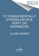 13 Things Mentally Strong People Dont Do Workbook AMY MORIN