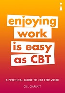 A Practical Guide to CBT for Work: Enjoying Work